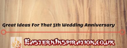 Great Ideas for that 5th Wedding Anniversary